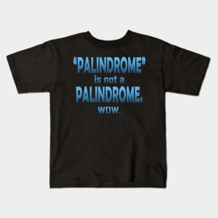 Palindrome is not a Palindrome Kids T-Shirt